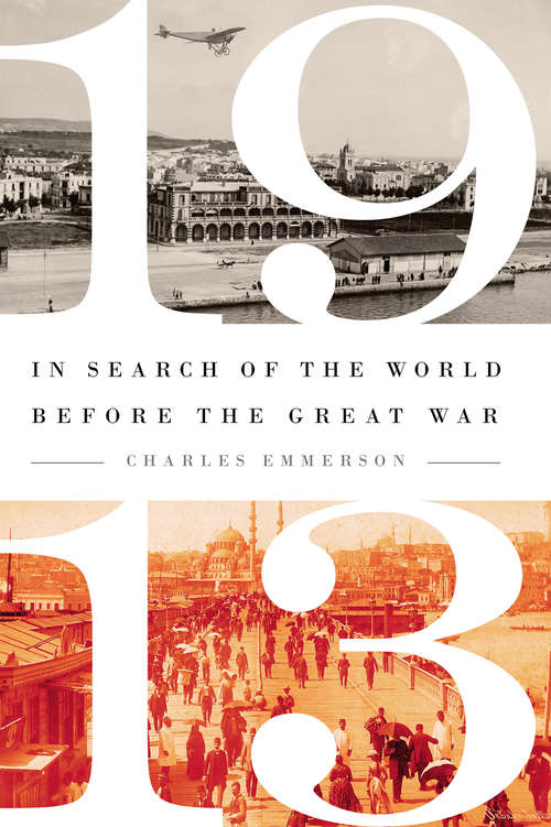 Book cover of 1913: In Search of the World Before the Great War