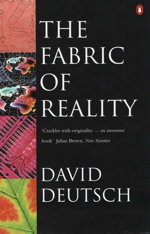 Book cover of The Fabric of Reality: A Leading Scientist Interweaves Evolution, Theoretical Physics, And Computer Science To Offer A New Understanding Of Reality