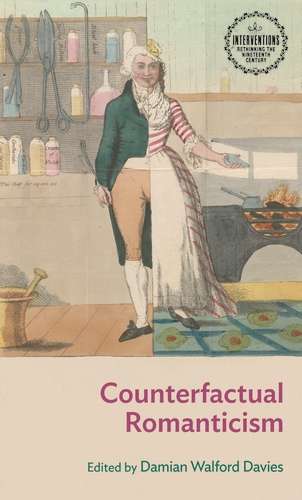 Book cover of Counterfactual Romanticism (Interventions: Rethinking the Nineteenth Century)
