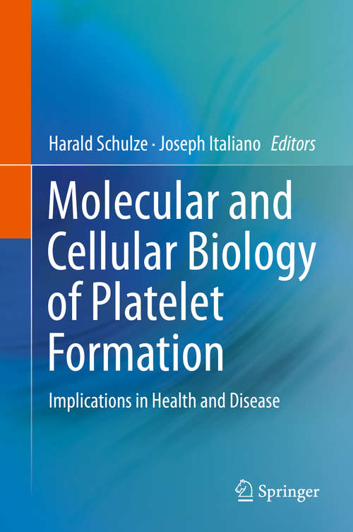 Book cover of Molecular and Cellular Biology of Platelet Formation: Implications in Health and Disease (1st ed. 2016)