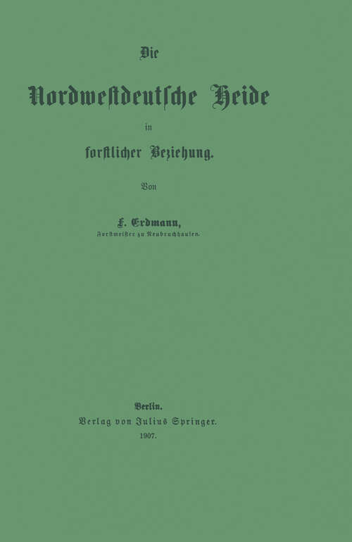 Book cover of Die Nordwestdeutsche Heide in forstlicher Beziehung (1907)