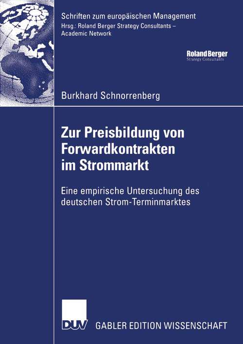 Book cover of Zur Preisbildung von Forwardkontrakten im Strommarkt: Eine empirische Untersuchung des deutschen Strom-Terminmarktes (2006) (Schriften zum europäischen Management)