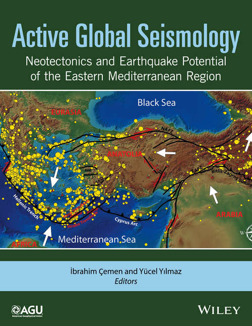Book cover of Active Global Seismology: Neotectonics and Earthquake Potential of the Eastern Mediterranean Region (Geophysical Monograph Series #225)