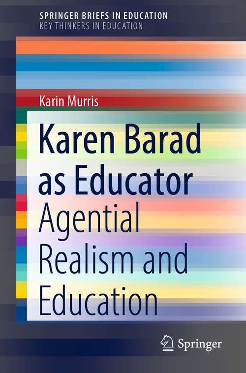 Book cover of Karen Barad as Educator: Agential Realism and Education (1st ed. 2022) (SpringerBriefs in Education)