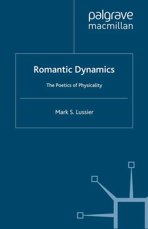 Book cover of Romantic Dynamics: The Poetics of Physicality (2000) (Romanticism in Perspective:Texts, Cultures, Histories)