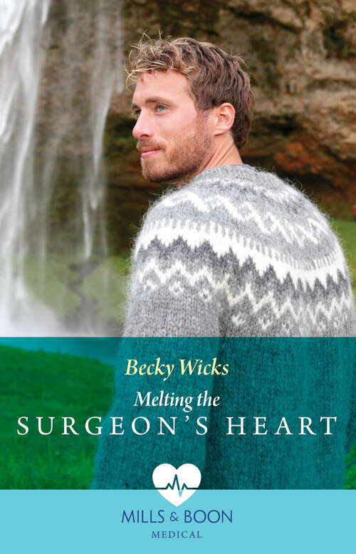 Book cover of Melting The Surgeon's Heart (Mills & Boon Medical) (ePub edition)