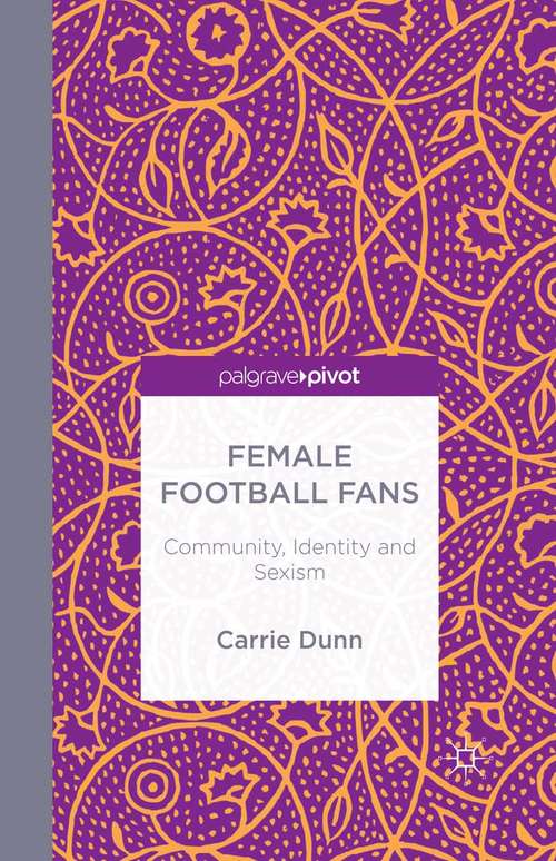 Book cover of Female Football Fans: Community, Identity and Sexism (2014)