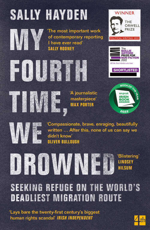 Book cover of My Fourth Time, We Drowned: Seeking Refuge On The World's Deadliest Migration Route