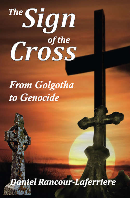 Book cover of The Sign of the Cross: From Golgotha to Genocide