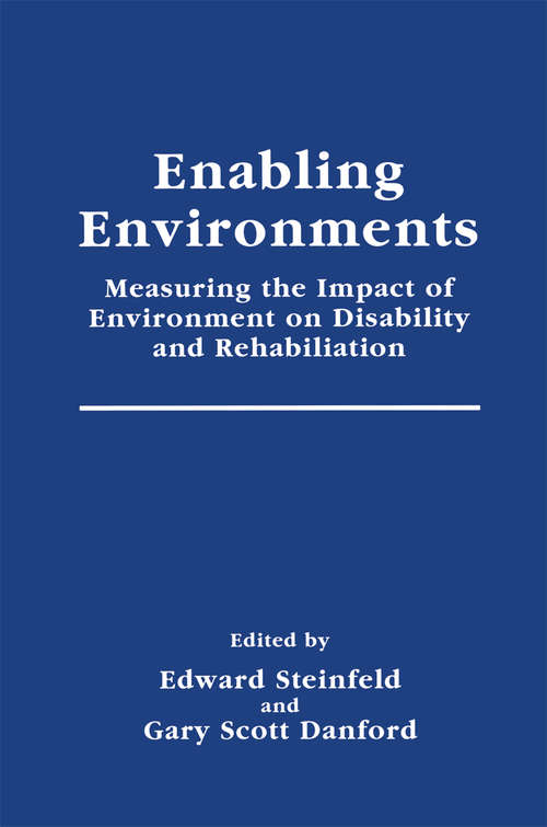 Book cover of Enabling Environments: Measuring the Impact of Environment on Disability and Rehabilitation (1999) (Springer Series in Rehabilitation and Health)