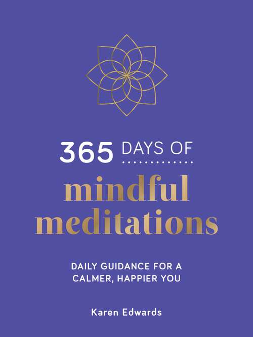 Book cover of 365 Days of Mindful Meditations: Daily Guidance for a Calmer, Happier You