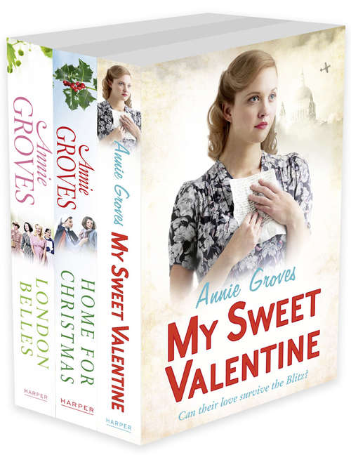 Book cover of Annie Groves 3-Book Collection 1: My Sweet Valentine, Home For Christmas, London Belles (ePub edition)