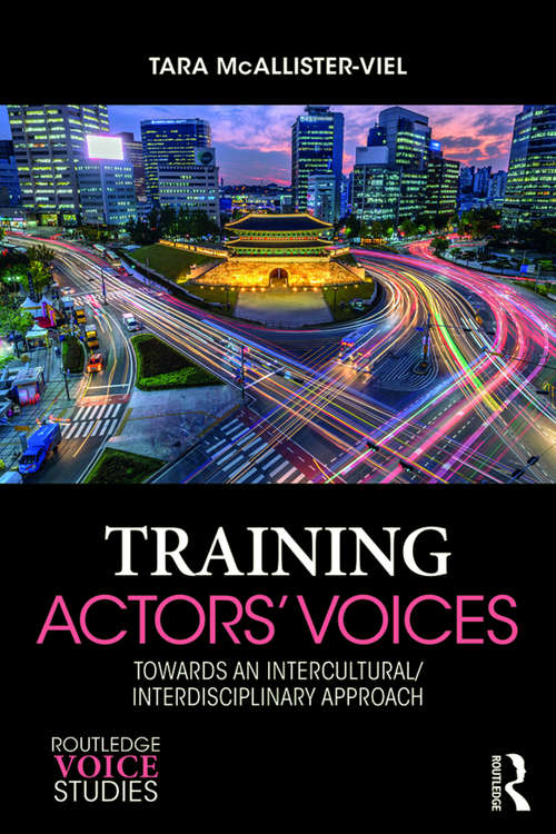 Book cover of Training Actors' Voices: Towards an Intercultural/Interdisciplinary Approach (Routledge Voice Studies)
