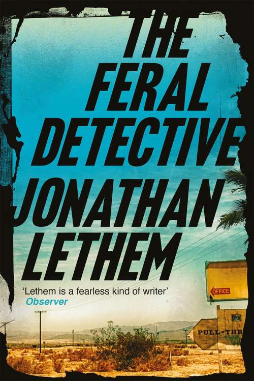 Book cover of The Feral Detective: From the Bestselling author of Motherless Brooklyn (Main)