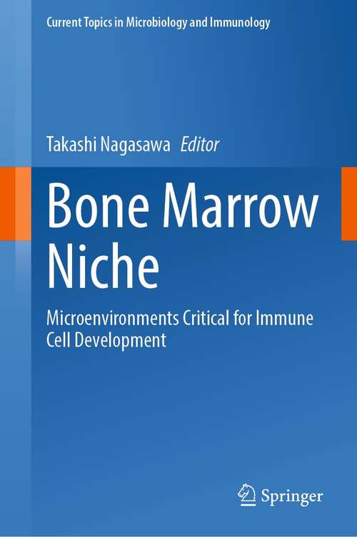 Book cover of Bone Marrow Niche: Microenvironments Critical for Immune Cell Development (1st ed. 2021) (Current Topics in Microbiology and Immunology #434)