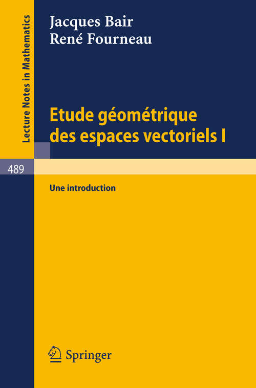 Book cover of Etude Geometrique des Espaces Vectoriels I: Une Introduction (1975) (Lecture Notes in Mathematics #489)