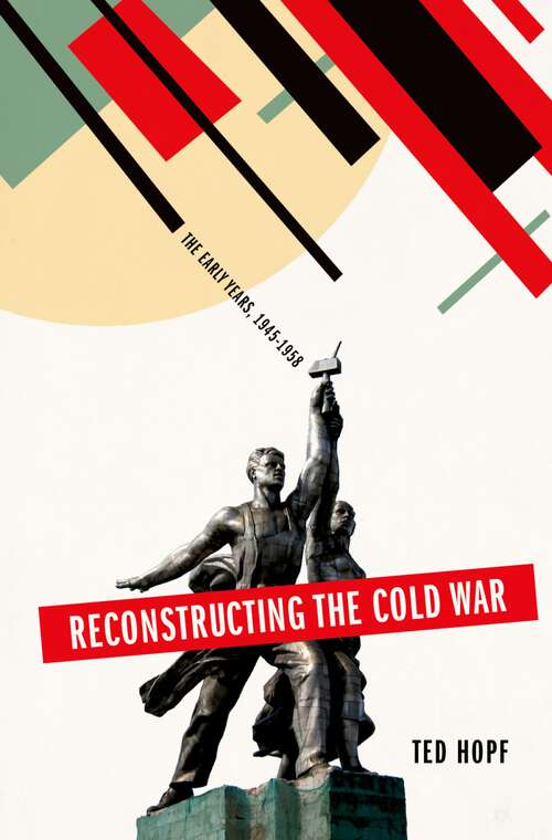 Book cover of Reconstructing the Cold War: The Early Years, 1945-1958