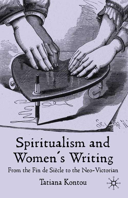 Book cover of Spiritualism and Women's Writing: From the Fin de Siècle to the Neo-Victorian (2009)