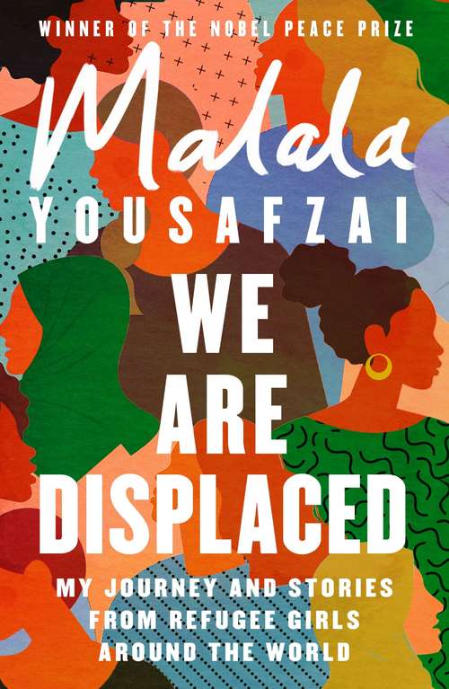 Book cover of We Are Displaced: My Journey and Stories from Refugee Girls Around the World