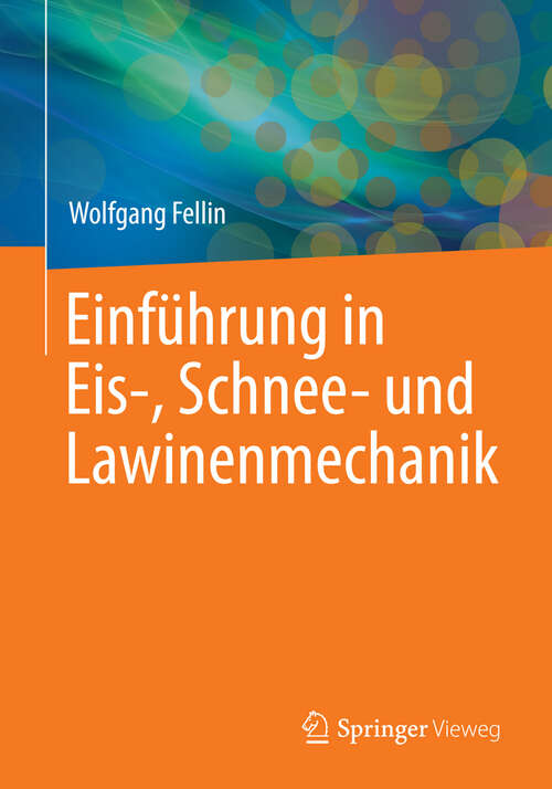 Book cover of Einführung in Eis-, Schnee- und Lawinenmechanik (2013)