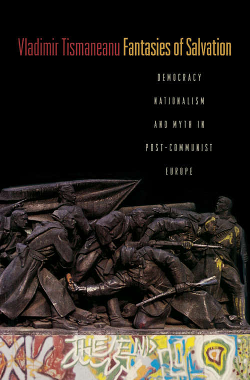 Book cover of Fantasies of Salvation: Democracy, Nationalism, and Myth in Post-Communist Europe