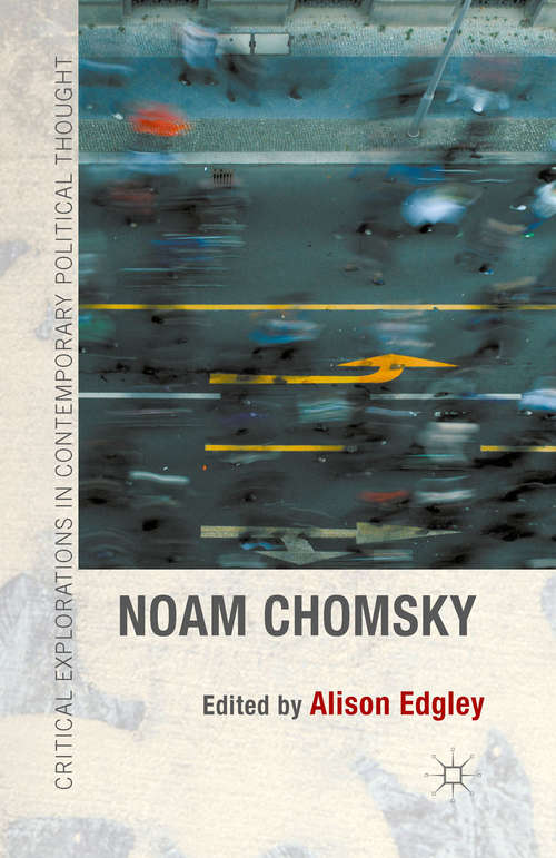 Book cover of Noam Chomsky (1st ed. 2015) (Critical Explorations in Contemporary Political Thought)