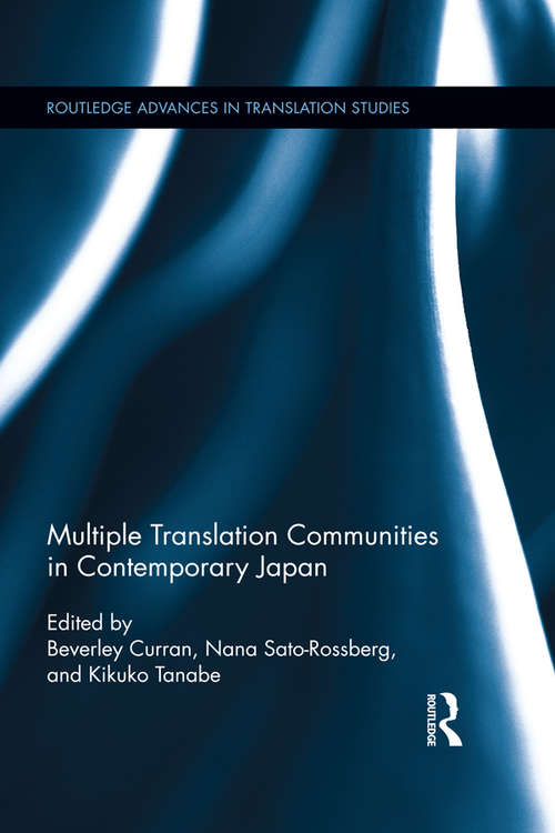 Book cover of Multiple Translation Communities in Contemporary Japan (Routledge Advances in Translation and Interpreting Studies)
