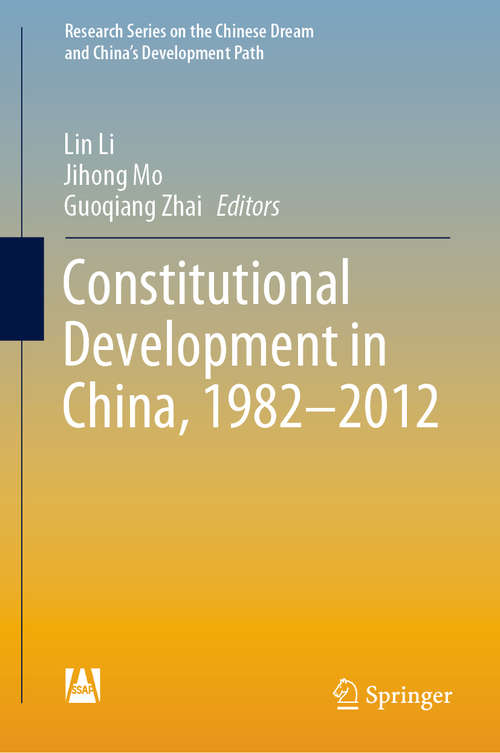 Book cover of Constitutional Development in China, 1982-2012 (1st ed. 2020) (Research Series on the Chinese Dream and China’s Development Path)