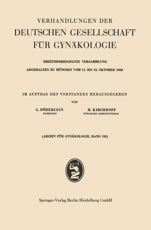 Book cover of Verhandlungen der Deutschen Gesellschaft für Gynäkologie: Dreiunddreissigste Versammlung Abgehalten zu München vom 11. bis 15. Oktober 1960 (1961) (Verhandlungen der Deutschen Gesellschaft für Gynäkologie #33)