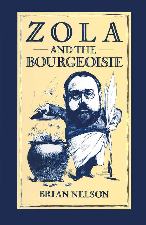 Book cover of Zola and the Bourgeoisie: A Study of Themes and Techniques in Les Rougon-Macquart (1st ed. 1983)