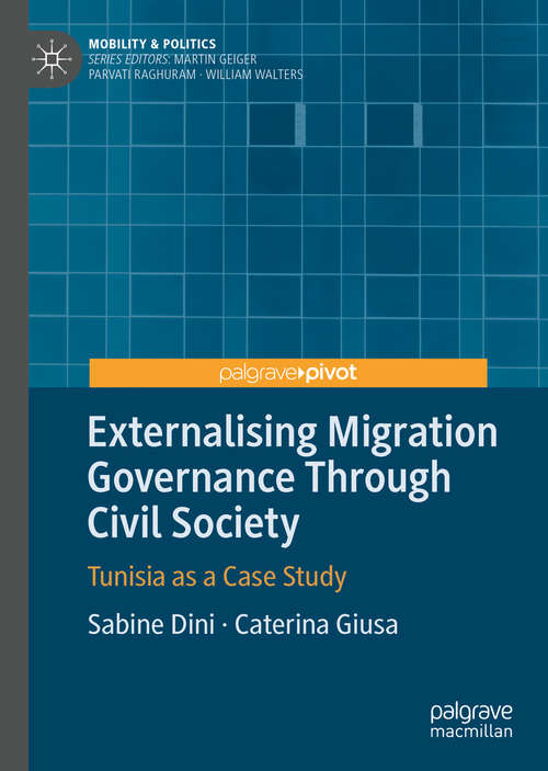 Book cover of Externalising Migration Governance Through Civil Society: Tunisia as a Case Study (1st ed. 2020) (Mobility & Politics)