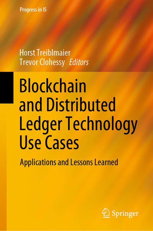 Book cover of Blockchain and Distributed Ledger Technology Use Cases: Applications and Lessons Learned (1st ed. 2020) (Progress in IS)