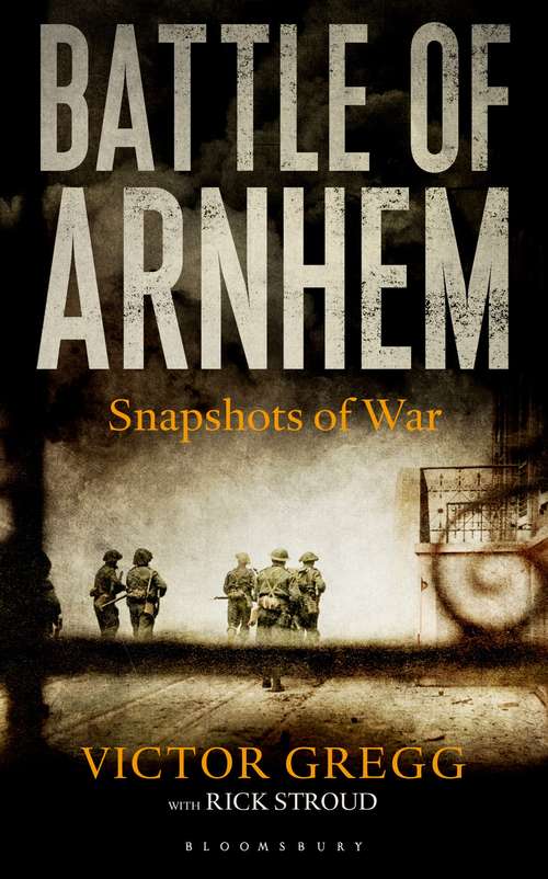 Book cover of Battle of Arnhem: Snapshots Of War (Snapshots Of War Ser.)