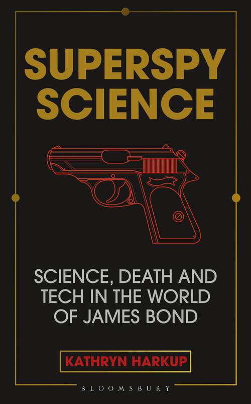 Book cover of Superspy Science: Science, Death and Tech in the World of James Bond