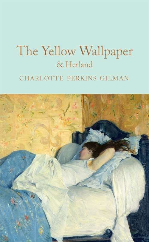 Book cover of The Yellow Wallpaper & Herland (Macmillan Collector's Library #296)