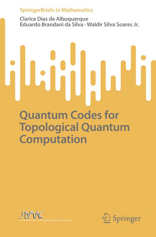 Book cover of Quantum Codes for Topological Quantum Computation (1st ed. 2022) (SpringerBriefs in Mathematics)