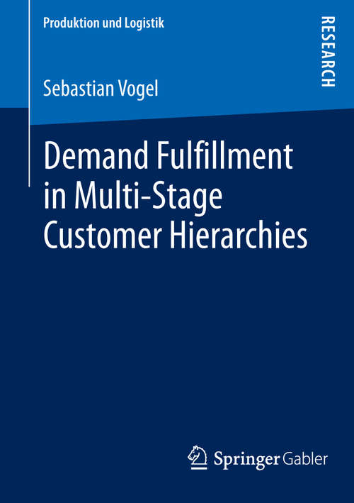 Book cover of Demand Fulfillment in Multi-Stage Customer Hierarchies (2014) (Produktion und Logistik)