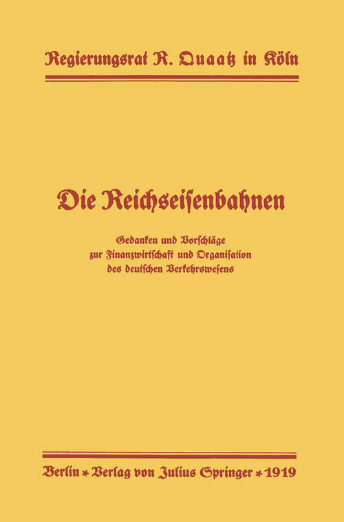 Book cover of Die Reichseisenbahnen: Gedanken und Vorschläge zur Finanzwirtschaft und Organisation des deutschen Verkehrswesens (1919)