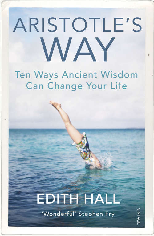 Book cover of Aristotle’s Way: How Ancient Wisdom Can Change Your Life