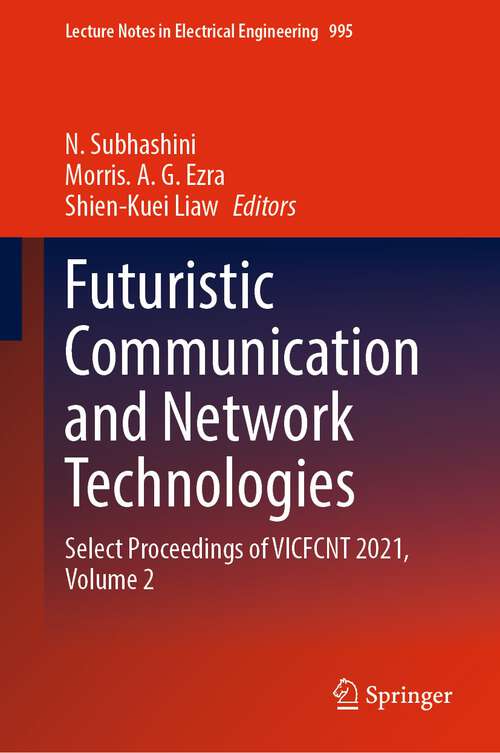 Book cover of Futuristic Communication and Network Technologies: Select Proceedings of VICFCNT 2021, Volume 2 (1st ed. 2023) (Lecture Notes in Electrical Engineering #995)