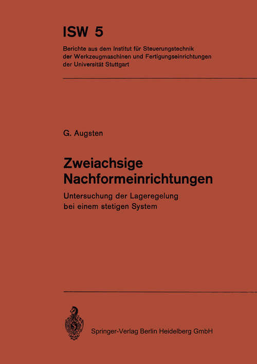 Book cover of Zweiachsige Nachformeinrichtungen: Untersuchung der Lageregelung bei einem stetigen System (1972) (ISW Forschung und Praxis #5)