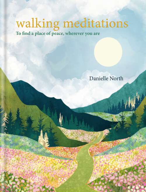 Book cover of Walking Meditations: To find a place of peace, wherever you are (Meditations)