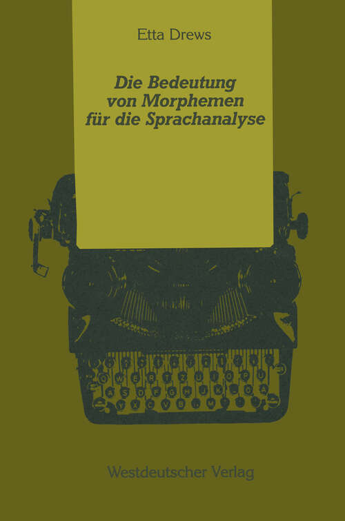 Book cover of Die Bedeutung von Morphemen für die Sprachanalyse: Zur mentalen Verarbeitung lexikalischer und grammatischer Morpheme (1989)