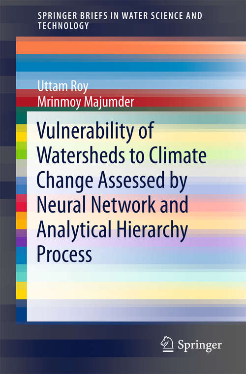 Book cover of Vulnerability of Watersheds to Climate Change Assessed by Neural Network and Analytical Hierarchy Process (1st ed. 2016) (SpringerBriefs in Water Science and Technology)