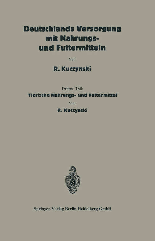 Book cover of Deutschlands Versorgung mit tierischen Nahrungs- und Futtermitteln: Dritter Teil: Tierische Nahrungs- und Futtermittel (1927) (Die Volksernährung)