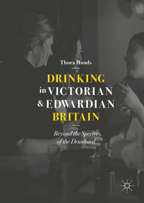 Book cover of Drinking in Victorian and Edwardian Britain (PDF): Beyond the Spectre of the Drunkard