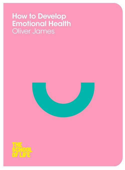 Book cover of How to Develop Emotional Health (The School of Life #10)