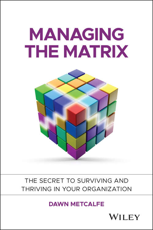Book cover of Managing the Matrix: The Secret to Surviving and Thriving in Your Organization