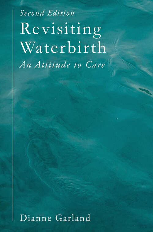 Book cover of Revisiting Waterbirth: An Attitude to Care (2nd ed. 2017)