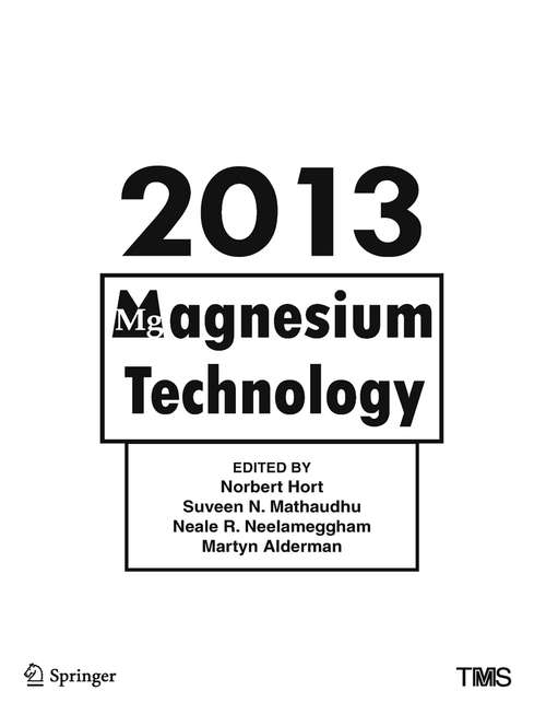 Book cover of Magnesium Technology 2013 (1st ed. 2013) (The Minerals, Metals & Materials Series)
